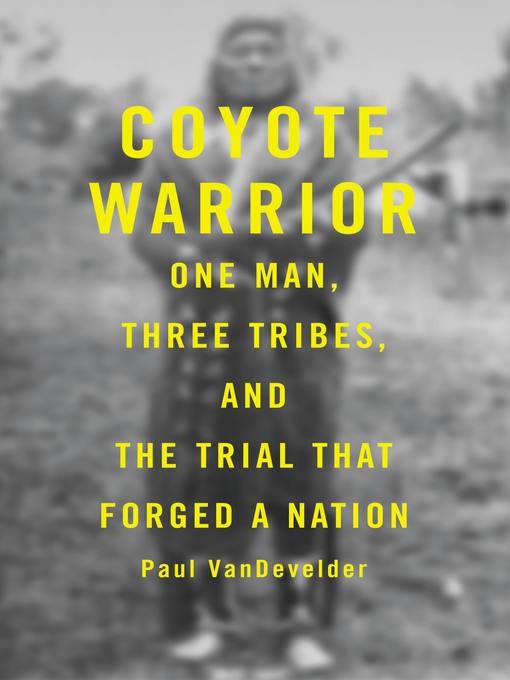 Title details for Coyote Warrior by Paul Van Develder - Wait list